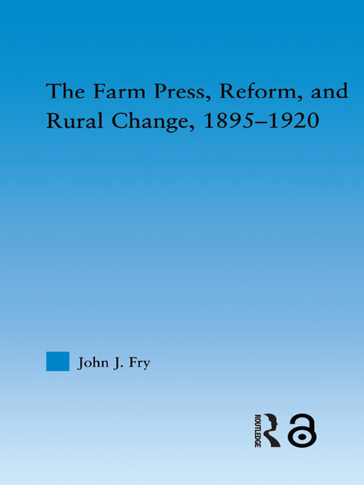 Title details for The Farm Press, Reform and Rural Change, 1895-1920 by John J. Fry - Available